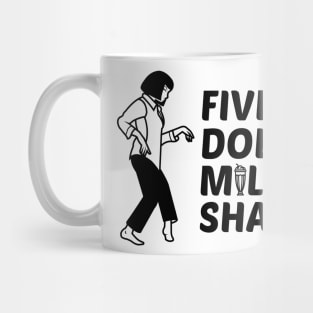 Five Dollar Milkshake Pulp Fiction Shirt Mug